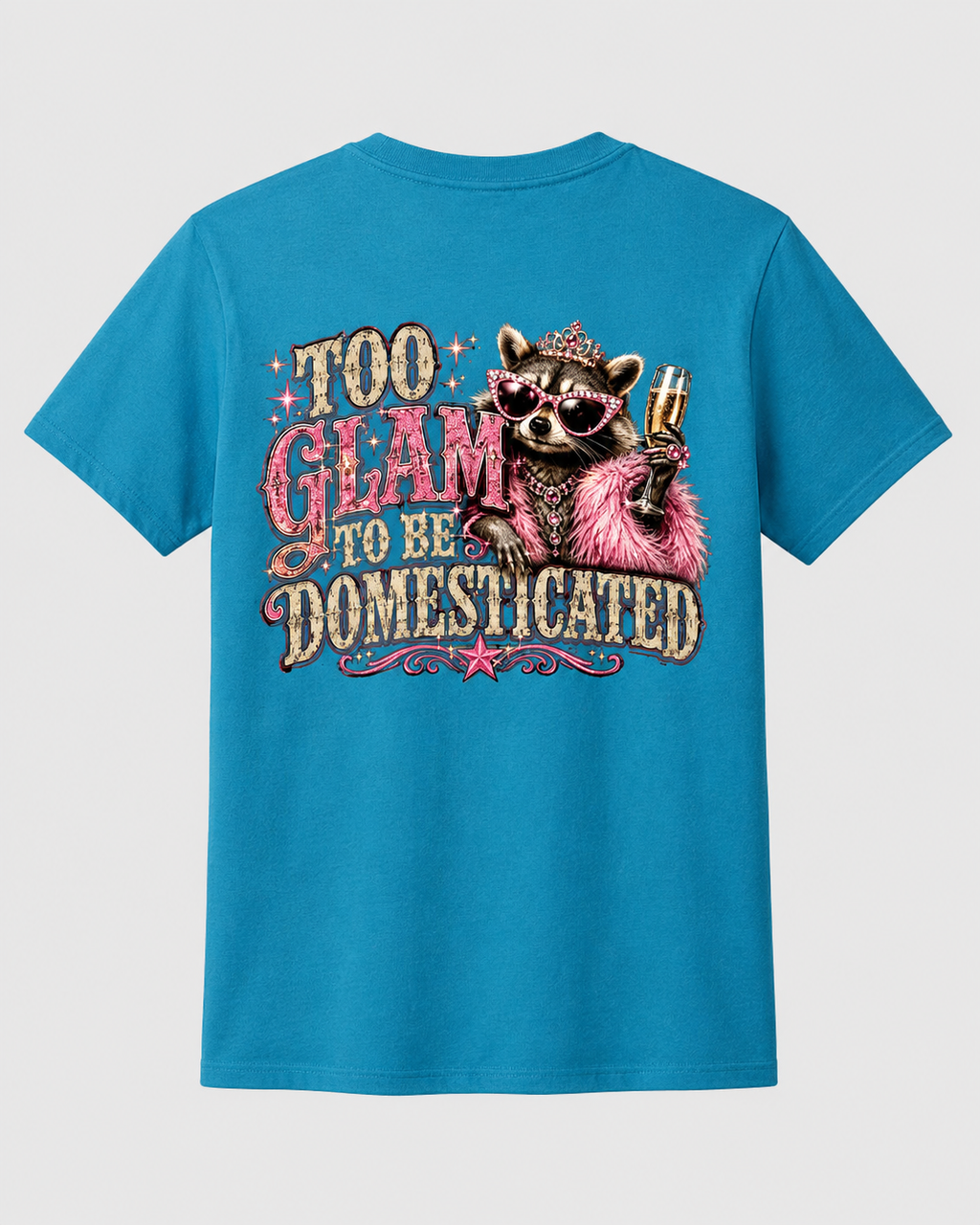 Too Glam to Be Domesticated Raccoon Graphic Tee