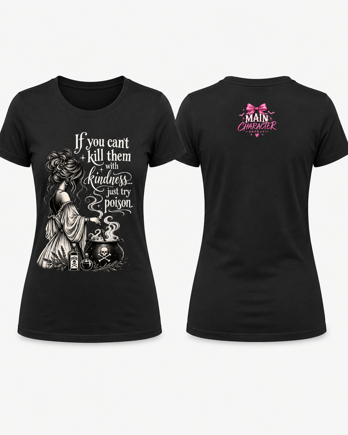 If You Can’t Kill Them With Kindness Just Try Poison Graphic Tee