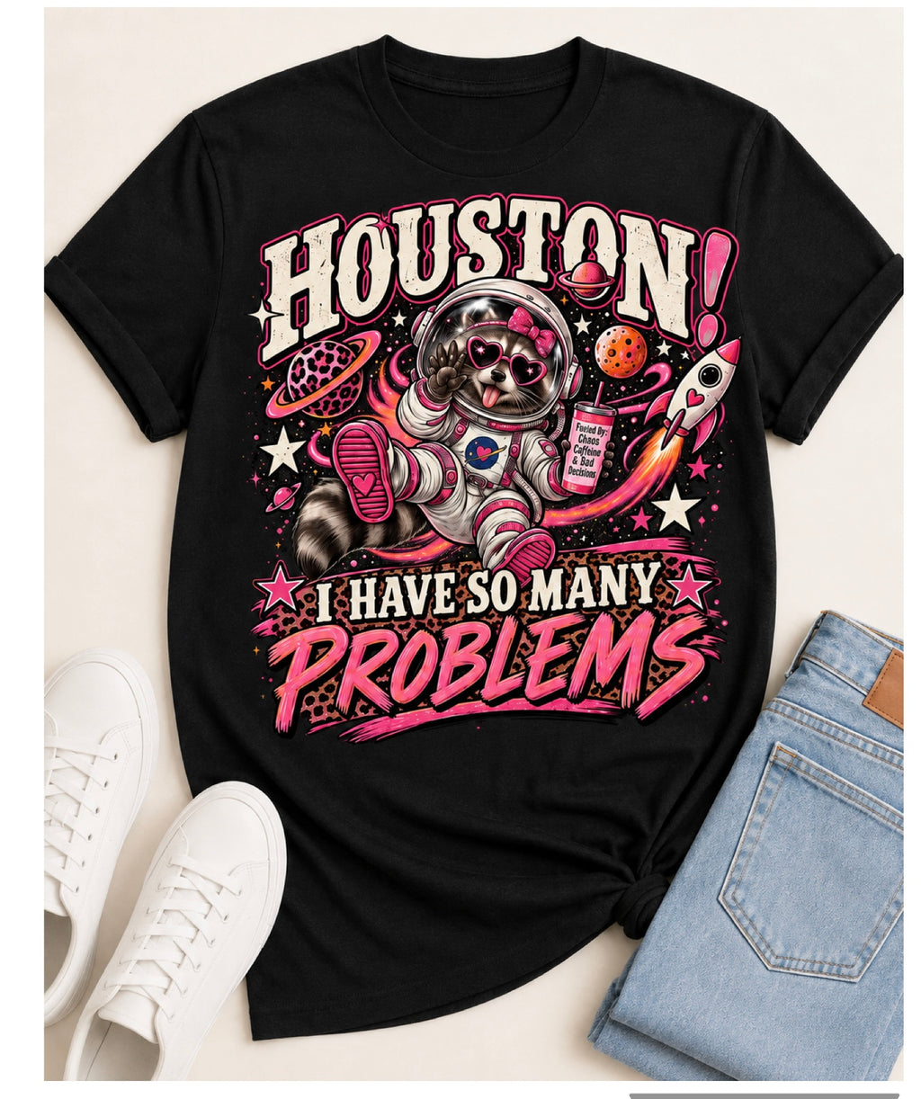 Houston! I Have So Many Problems Raccoon Graphic Tee